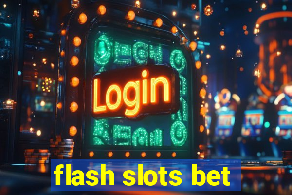 flash slots bet